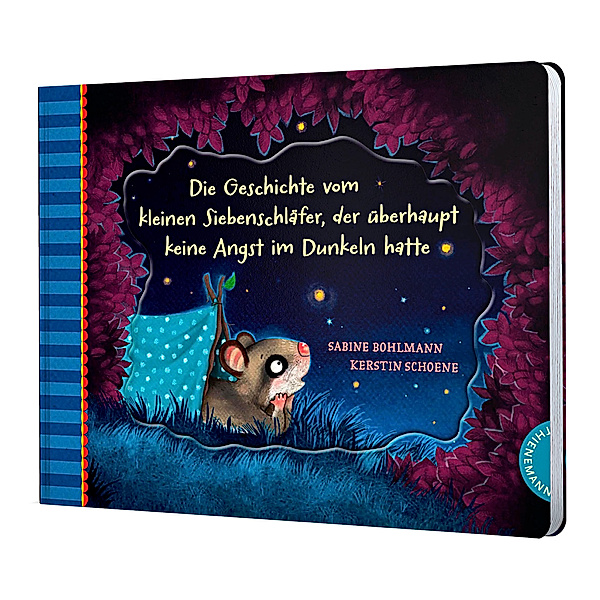 Die Geschichte vom kleinen Siebenschläfer, der überhaupt keine Angst im Dunkeln hatte / Der kleine Siebenschläfer Bd.5, Sabine Bohlmann, Kerstin Schoene