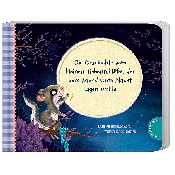 Die Geschichte vom kleinen Siebenschläfer, der dem Mond Gute Nacht sagen wollte / Der kleine Siebenschläfer Bd.6, Sabine Bohlmann