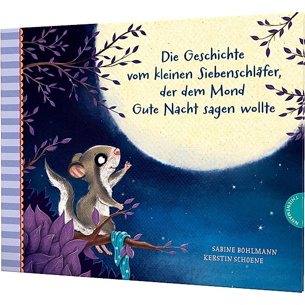 Die Geschichte vom kleinen Siebenschläfer, der dem Mond Gute Nacht sagen wollte / Der kleine Siebenschläfer Bd.6, Sabine Bohlmann