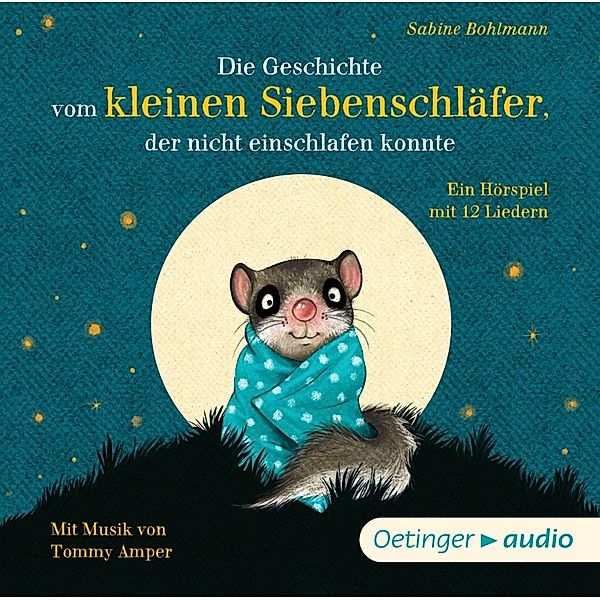 Die Geschichte vom kleinen Siebenschläfer, der nicht einschlafen konnte,1 Audio-CD, Sabine Bohlmann