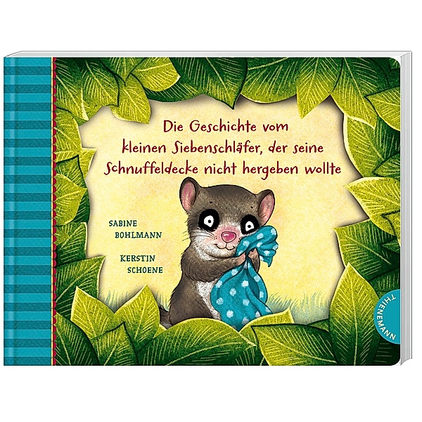 Die Geschichte vom kleinen Siebenschläfer, der seine Schnuffeldecke nicht hergeben wollte / Der kleine Siebenschläfer Bd.3, Sabine Bohlmann