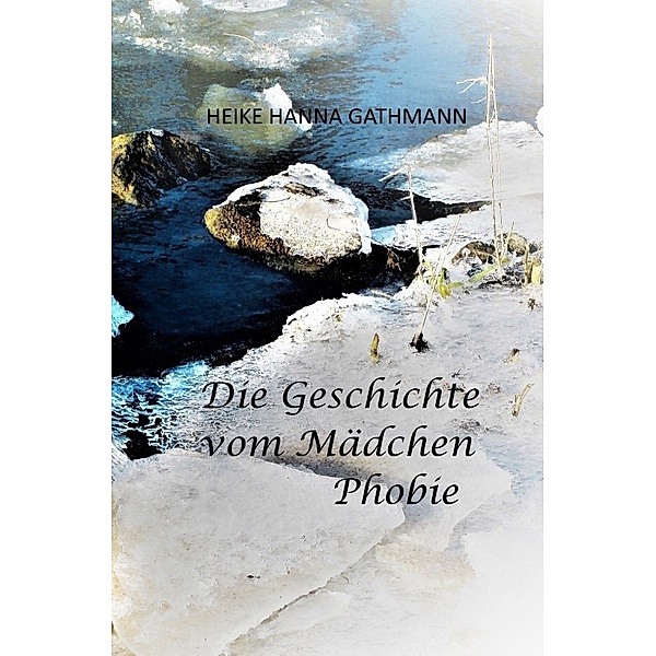 Die Geschichte vom Mädchen Phobie, Heike Hanna Gathmann