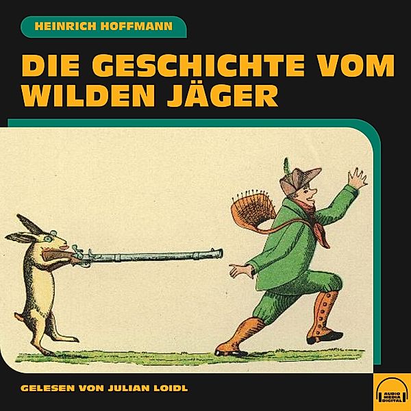 Die Geschichte vom wilden Jäger, Heinrich Hoffmann