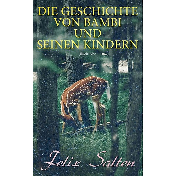 Die Geschichte von Bambi und seinen Kindern (Buch 1&2), Felix Salten