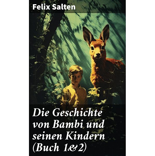 Die Geschichte von Bambi und seinen Kindern (Buch 1&2), Felix Salten