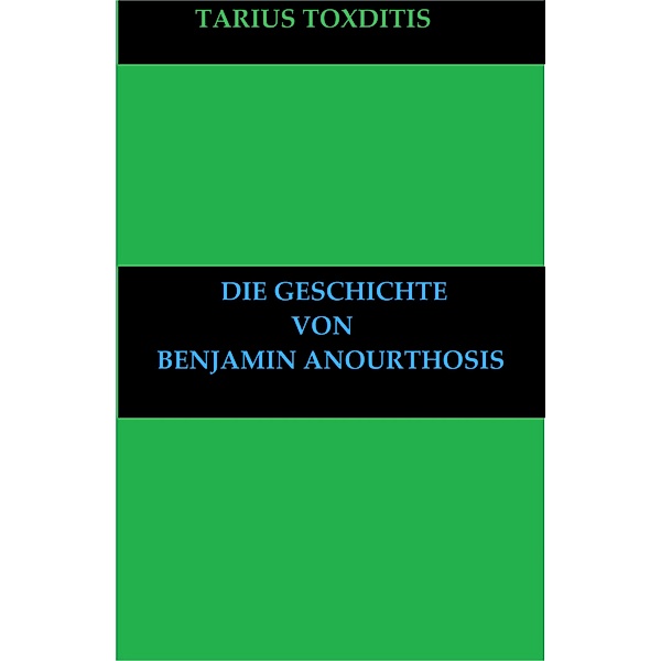 Die Geschichte von Benjamin Anourthosis, Tarius Toxditis