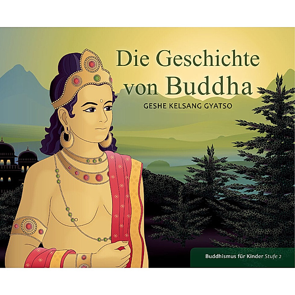 Die Geschichte von Buddha, Geshe Kelsang Gyatso