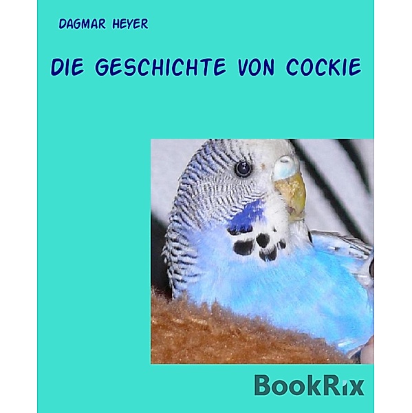 Die Geschichte von Cockie, Dagmar Heyer
