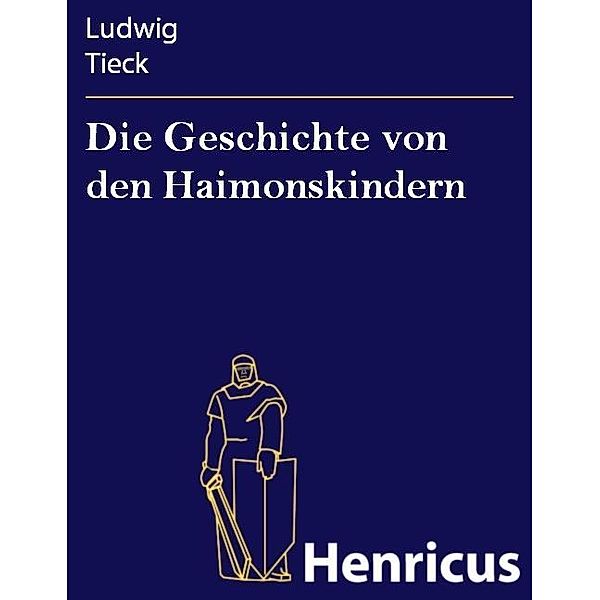 Die Geschichte von den Haimonskindern, Ludwig Tieck