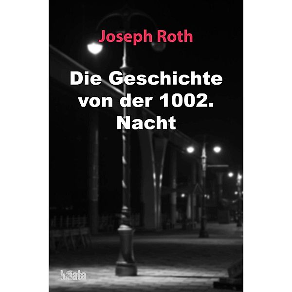 Die Geschichte von der 1002. Nacht, Joseph Roth