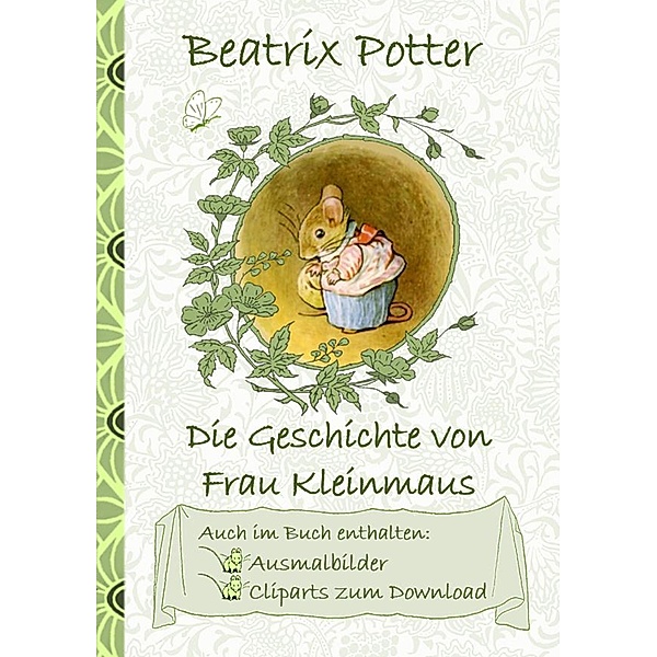 Die Geschichte von Frau Kleinmaus (inklusive Ausmalbilder und Cliparts zum Download), Beatrix Potter, Elizabeth M. Potter