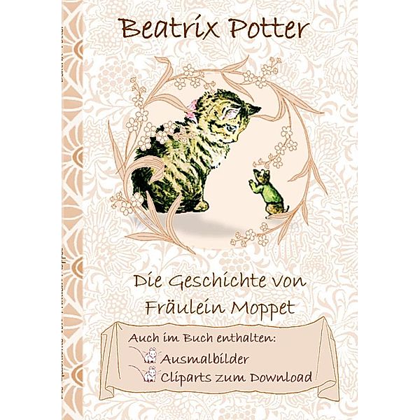 Die Geschichte von Frau Moppet (inklusive Ausmalbilder und Cliparts zum Download), Beatrix Potter, Elizabeth M. Potter