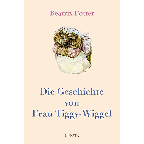 Die Geschichte von Frau Tiggy-Wiggel, Beatrix Potter