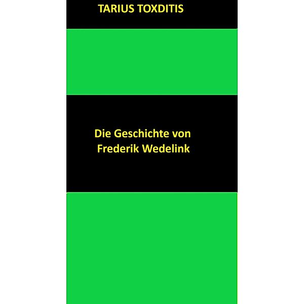 Die Geschichte von Frederik Wedelink, Tarius Toxditis