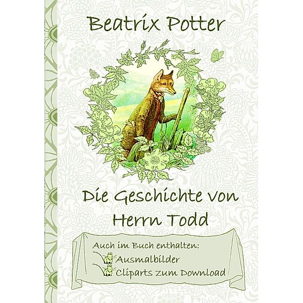 Die Geschichte von Herrn Todd (inklusive Ausmalbilder und Cliparts zum Download), Beatrix Potter, Elizabeth M. Potter