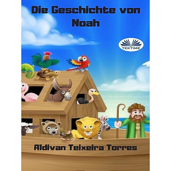 Die Geschichte Von Noah, Aldivan Teixeira Torres