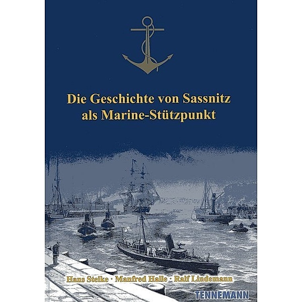 Die Geschichte von Sassnitz als Marine-Stützpunkt, Hans Steike, Manfred Halle, Ralf Lindemann