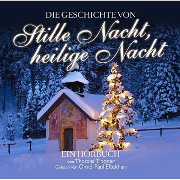 Die Geschichte von Stille Nacht, heilige Nacht, 2 Audio-CDs, Thomas Tippner