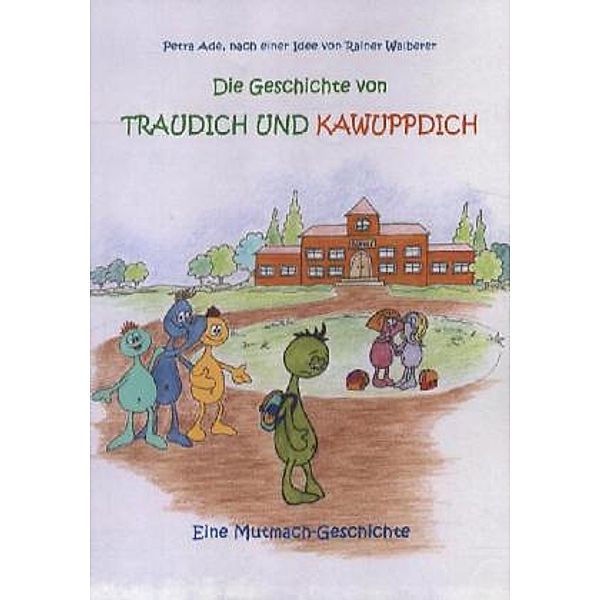 Die Geschichte von Traudich und Kawuppdich, Petra Ade