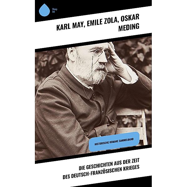 Die Geschichten aus der Zeit des deutsch-französischen Krieges, Karl May, Emile Zola, Oskar Meding
