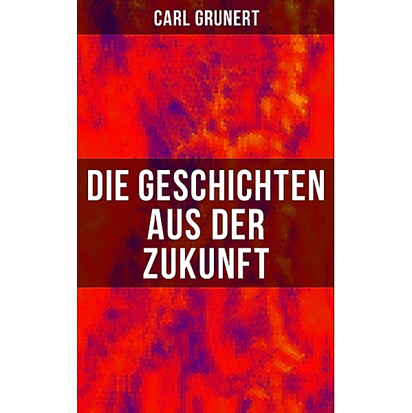 Die Geschichten aus der Zukunft, Carl Grunert