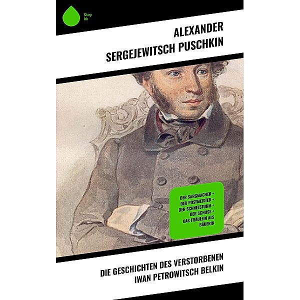 Die Geschichten des verstorbenen Iwan Petrowitsch Belkin, Alexander Sergejewitsch Puschkin