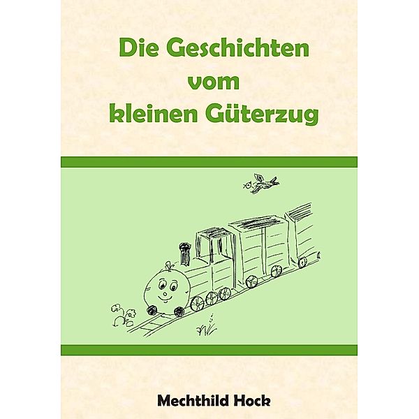 Die Geschichten vom kleinen Güterzug, Mechthild Hock