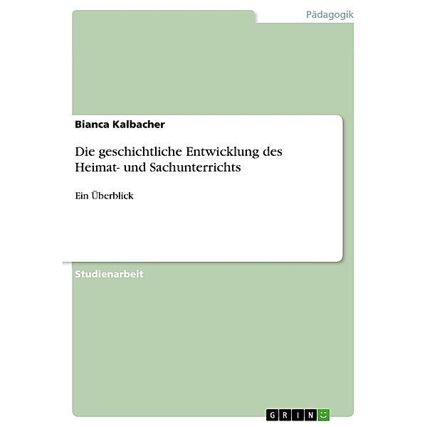 Die geschichtliche Entwicklung des Heimat- und Sachunterrichts, Bianca Kalbacher