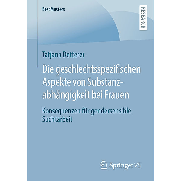 Die geschlechtsspezifischen Aspekte von Substanzabhängigkeit bei Frauen, Tatjana Detterer