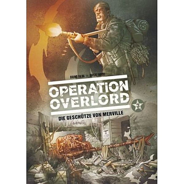Die Geschütze von Merville / Operation Overlord Bd.3, Bruno Falba, Davide Fabbri