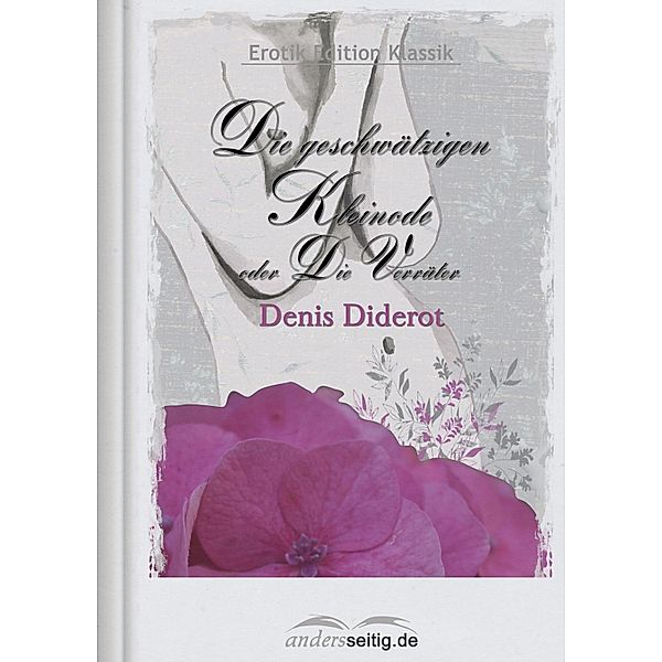 Die geschwätzigen Kleinode oder Die Verräter / Erotik Edition Klassik, Denis Diderot