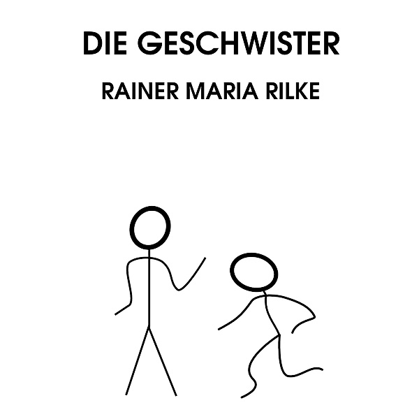 Die Geschwister, Rainer Maria Rilke