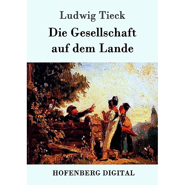 Die Gesellschaft auf dem Lande, Ludwig Tieck