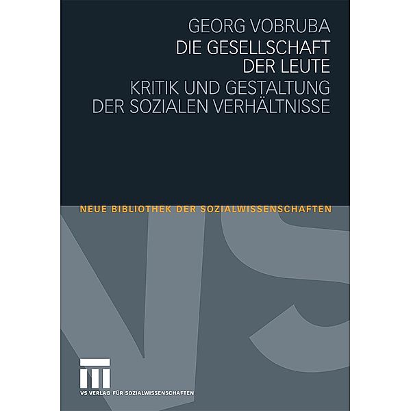 Die Gesellschaft der Leute / Neue Bibliothek der Sozialwissenschaften, Georg Vobruba