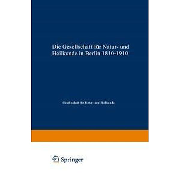 Die Gesellschaft für Natur- und Heilkunde in Berlin 1810-1910, Gesellschaft für Natur- und Heilkunde