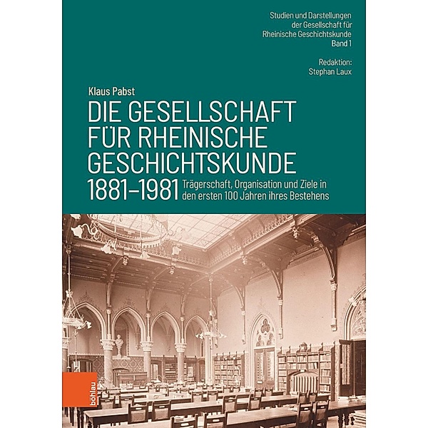 Die Gesellschaft für Rheinische Geschichtskunde (1881-1981) / Studien und Darstellungen der Gesellschaft für Rheinische Geschichtskunde, Klaus Pabst