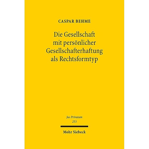 Die Gesellschaft mit persönlicher Gesellschafterhaftung als Rechtsformtyp, Caspar Behme