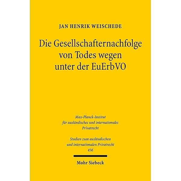 Die Gesellschafternachfolge von Todes wegen unter der EuErbVO, Jan Henrik Weischede