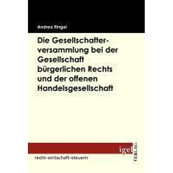 Die Gesellschafterversammlung bei der Gesellschaft bürgerlichen Rechts und der offenen Handelsgesellschaft / Igel-Verlag, Andrea Ringel