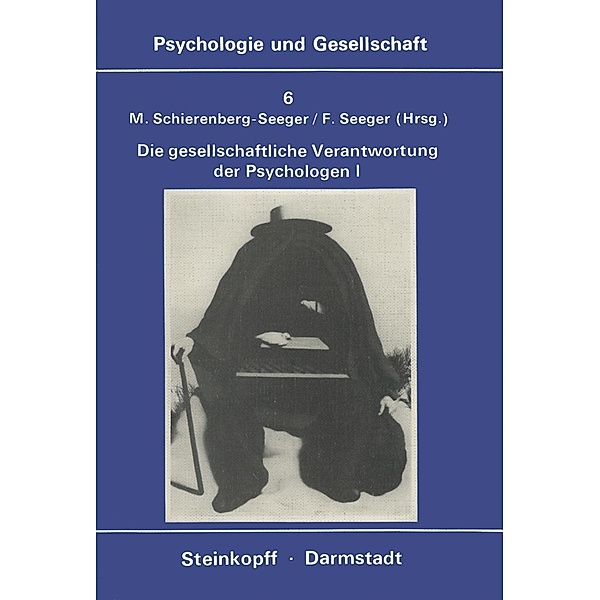 Die Gesellschaftliche Verantwortung Der Psychologen / Psychologie und Gesellschaft Bd.6
