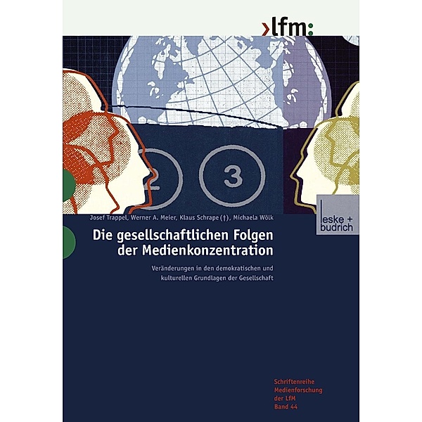 Die gesellschaftlichen Folgen der Medienkonzentration, Josef Trappel, Werner A. Meier, Klaus Schrape, Michaela Wölk