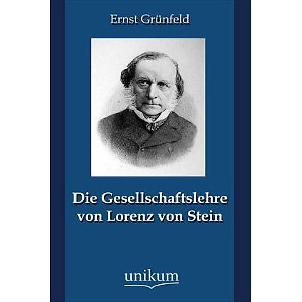Die Gesellschaftslehre von Lorenz von Stein, Ernst Grünfeld