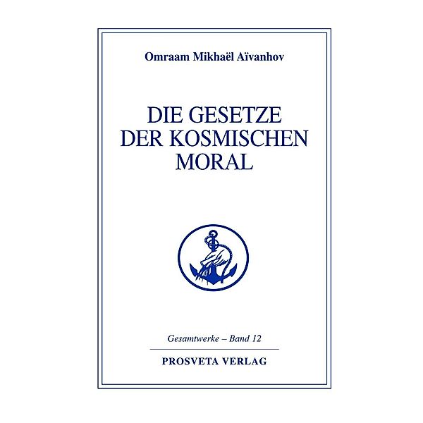 Die Gesetze der kosmischen Moral, Omraam Mikhaël Aïvanhov