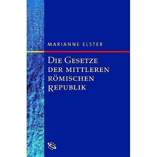 Die Gesetze der mittleren römischen Republik, Marianne Elster
