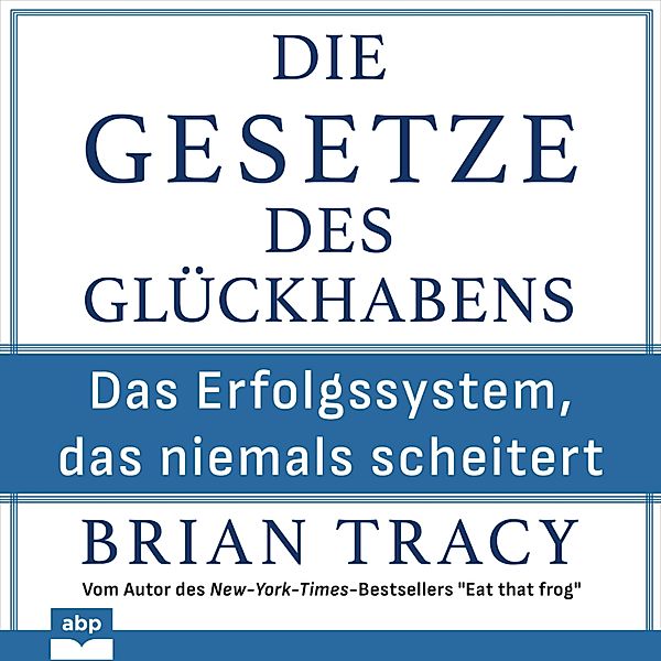 Die Gesetze des Glückhabens, Brian Tracy