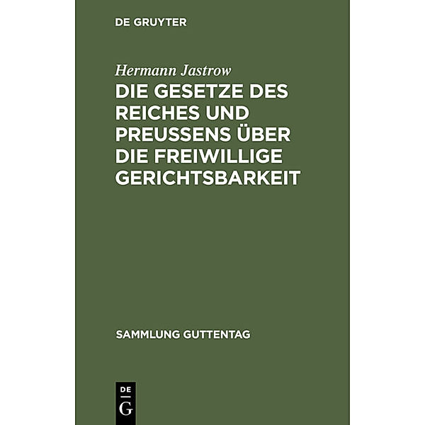 Die Gesetze des Reiches und Preußens über die freiwillige Gerichtsbarkeit, Hermann Jastrow