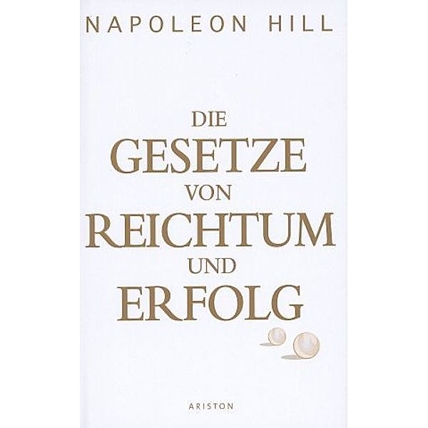 Die Gesetze von Reichtum und Erfolg, Napoleon Hill