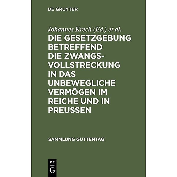 Die Gesetzgebung betreffend die Zwangsvollstreckung in das unbewegliche Vermögen im Reiche und in Preußen