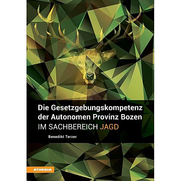 Die Gesetzgebungskompetenz der Autonomen Provinz Bozen im Sachbereich Jagd, Benedikt Terzer