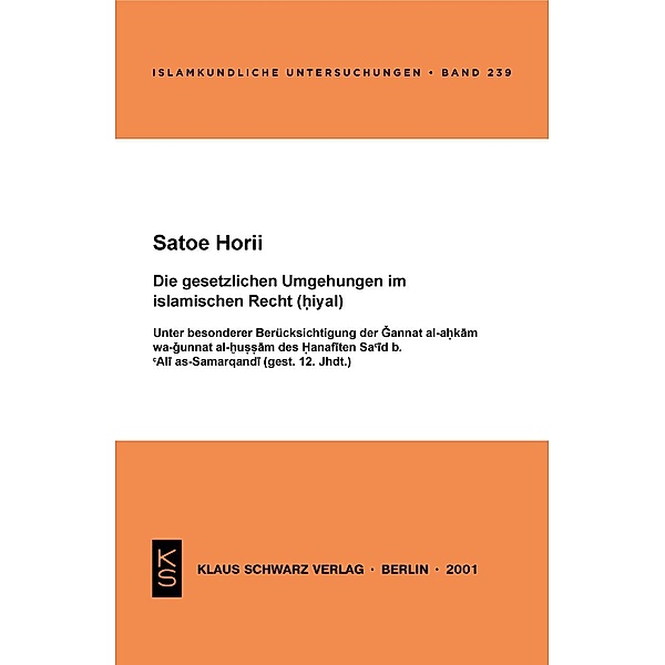 Die gesetzlichen Umgehungen im islamischen Recht (Hiyal) / Islamkundliche Untersuchungen Bd.239, Satoe Horii